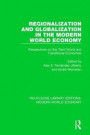 Regionalization and Globalization in the Modern World Economy: Perspectives on the Third World and Transitional Economies (Routledge Library Editions: Modern World Economy) (Volume 6)