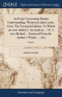 An Essay Concerning Human Understanding. Written by John Locke, Gent. the Twentieth Edition. to Which Are Now Added, I. an Analysis ... VI. a New Method ... Extracted from the Author's Works. ... of