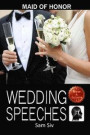Wedding Speeches: Maid of Honor Speech: Let Me Help You With That Speech Speeches for the Maid of Honor