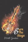 Burn The Stage With Guitar Notebook Journal: Acoustic Electric Music Bass Guitar Tab Book For Beginners Fender Notebook for Bass Guitarists Bassists M