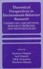Theoretical Perspectives in Environment-Behaviour Research: Underlying Assumptions, Research Problems and Methodologies