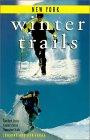 Winter Trails New York: The Best Cross-Country Ski & Snowshoe Trails (Winter Trails)
