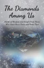 The Diamonds Among Us (Second Edition): : Words of Wisdom and Insight from People Who Have Been There and Done That