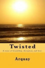 Twisted: A story of friendship, deception, and love