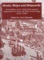 Boats, Ships and Shipyards: Proceedings of the Ninth International Symposium on Boat and Ship Archaeology, Venice 2000