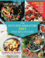 The Anti-Inflammatory Diet For Beginners 2021: A Stress-Free Living Guide To Finally Get The Power Of Healthy Habits. Heal Your Immune System By Follo