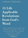 21 Life Applicable Revelations from God's Word: &quote;Thus speaketh the LORD God of Israel, saying, Write thee all the words that I have spoken unto thee in a book&quote; [Jeremiah 30