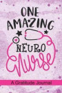 One Amazing Neuro Nurse - A Gratitude Journal: Beautiful Gratitude Journal for Neurology Nurse, Neuroscience Nurse Practitioner and neural science nur
