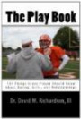 The Play Book: 101 Things Every Player Should Know About Dating, Girls, and Relationships