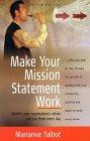 Make Your Mission Statement Work: Identify Your Organisation's Values and Live Them Every Day