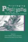 Privileging Positions: The Sites of Asian American Studies (Association for Asian American Studies Series)