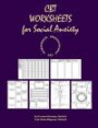 CBT WORKSHEETS for SOCIAL ANXIETY: CBT WORKSHEETS for CBT THERAPISTS in TRAINING: FORMULATION WORKSHEETS, PADESKY HOT-CROSS BUN WORKSHEETS, THOUGHT ... WORKSHEETS AND CBT HANDOUTS ALL IN ONE BOOK