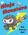 Ninja Monsters Kids Coloring Book: Children Activity Book for Boys, with Fun Coloring Pages of Many Ninja Monster & Ninja Warrior Characters, both ... Volume 1 (Gifted Young Colorist in Action)