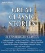 Great Classic Stories: 22 Unabridged Classics (Audio Editions)