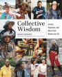 Collective Wisdom: Lessons, Inspiration, and Advice from Older Women to the Next Generation