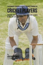 The Beginners Guidebook To Mental Toughness For Cricket Players: Enhancing Your Performance Through Meditation, Calmness Of Mind, And Stress Managemen