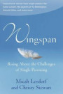 Wingspan: Rising Above the Challenges of Single Parenting: Inspirational stories from single parents like Anne Lamott, the parents of Ty Pennington and Donald Miller and many more