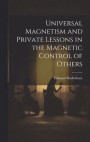 Universal Magnetism and Private Lessons in the Magnetic Control of Others