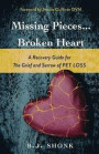 Missing Pieces...Broken Heart: A Recovery Guide for the Grief and Sorrow of Pet Loss