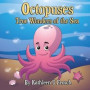 Octopuses True Wonders of the Sea