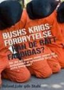 Bush:s Krigsförbrytelse - kan de rättfärdigas?