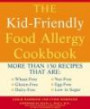 Kid Friendly Food Allergy Cookbook: More Than 150 Recipes That Are Wheat-Free, Gluten-Free, Dairy Free, Nut Free, Egg Free, Low in Sugar
