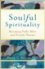 Soulful Spirituality: Becoming Fully Alive and Deeply Human