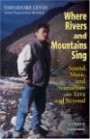 Where Rivers And Mountains Sing: Sound, Music, And Nomadism in Tuva And Beyond