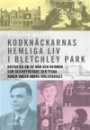 Kodknäckarnas hemliga liv i Bletchley Park : historien om de män och kvinnor som dechiffrerade den tyska koden under andra världskriget