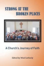 Strong at the Broken Places: A Church's Journey of Faith