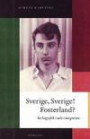 Sverige, Sverige! Fosterland? : en biografisk studie i integration : en biografisk studie i integration