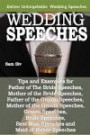 Wedding Speeches - A Practical Guide for Delivering an Unforgettable Wedding Speech: Tips and Examples for Father of The Bride Speeches, Mother of the ... and Maid of Honor Speeches (Volume 2)