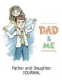 Dad And Me: Father And Daughter Journal: Prompted Journal for Dads and Daughters Perfect for Father's Day Gift