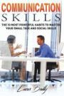 Communication Skills: The 10 Most Powerful Habits To Master Your Small Talk And Social Skills
