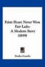 Faint Heart Never Won Fair Lady: A Modern Story (1859)