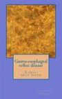 Gastro-esophageal reflux disease- a self help guide.: Dietary treatment of gastro-esophageal reflux