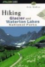 Hiking Glacier and Waterton Lakes National Parks: Formerly, the Trail Guide to Glacier and Waterton Lakes National Parks (Falcon Guide)