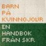 Barn på kvinnojour : En handbok från SKR