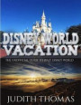 Disney World Vacation: The Unofficial Guide To Walt Disney World