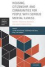 Housing, Citizenship, and Communities for People with Serious Mental Illness: Theory, Research, Practice, and Policy Perspectives (Advances in Community Psychology)