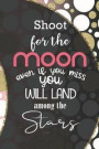 Shoot For The Moon Even If You Miss, You Will Land Among The Stars: Blank Lined Notebook ( Moon ) (Moon)