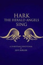 Hark the Herald Angels Sing; A Christmas Devotional