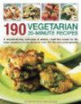 190 Vegetarian 20-Minute Recipes: A mouthwatering collection of simple, meat-free meals for the busy vegetarian cook, shown in over 170 fabulous photographs