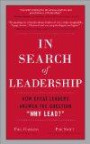 In Search of Leadership: How Great Leaders Answer the Question "Why Lead?