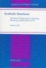 Symbolic Structures: The Role of Composition in Signaling Meaning in Italian Medieval Art (American University Studies Series XX, Fine Arts)