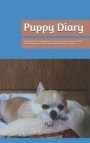 Puppy Diary: Personalized Record Book for a New Dog Owner to Keep Track of Development, Health Care, Eating, Behavior and More