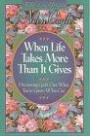 When Life Takes More Than It Gives: Discovering God's Care When You'Ve Given All You Can (Coyle, Neva, Devotional Daybook,)