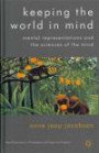 Keeping the World in Mind: Mental Representations and the Sciences of the Mind (New Directions in Philosophy and Cognitive Science)