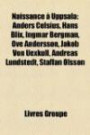 Naissance a Uppsala: Anders Celsius, Hans Blix, Ingmar Bergman, Ove Andersson, Jakob Von Uexkull, Andreas Lundstedt, Staffan Olsson