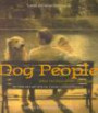 Dog People: What We Love About Our Dogs - Writers and Artists on Canine Companionship